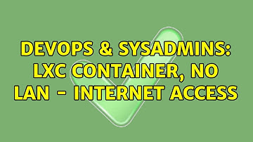 DevOps & SysAdmins: LXC Container, no LAN - Internet access