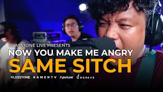 Now You Make Me Angry - Same Sitch | Glasstone Live | SE02EP02