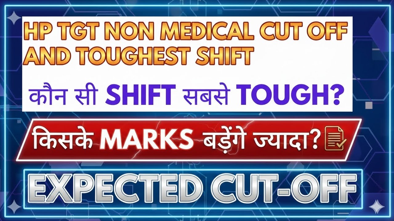 HP TGT Non-Medical Cut-Off & Tough Shift, Kaun Si Shift Sabse Mushkil Rahi kis shift ke marks bdenge