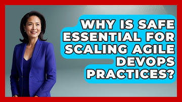 Why Is SAFe Essential For Scaling Agile DevOps Practices? - The Project Manager Toolkit