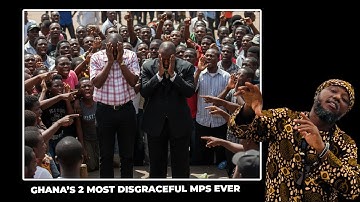 ⁠GHANA’S 2 MOST DISGRACEFUL MPs EVER