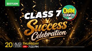 CLASS 7 ONAM EXAM 2026: SUCCESS CELEBRATION ✨🎉 | Xylem Class 7