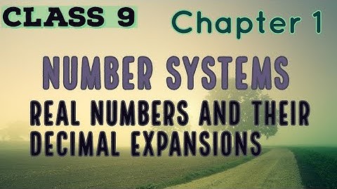 Real numbers and their Decimal Expansions, chapter 1, Number systems, class 9
