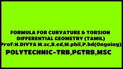 FORMULA FOR CURVATURE & TORSION - DIFFERENTIAL GEOMETRY (TAMIL) POLYTECHNIC-TRB,PGTRB,MSC