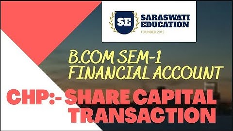 FINANCIAL A/C || B.COM SEM-1|| SHARE CAPITAL TRANSACTION || MOST IMP SUM ||