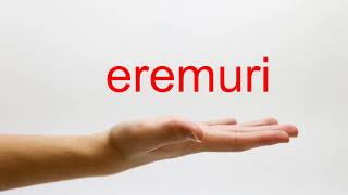 How to Pronounce eremuri - American English