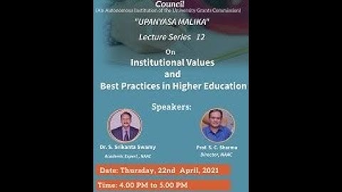 UPANYASA MALIKA LECTURE SERIES  12  Institutional Values and Best Practices in Higher Education