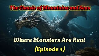 The Classic of Mountains and Seas: Where Monsters Are Real (Episode 1)