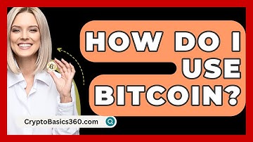 How Do I Use Bitcoin? - CryptoBasics360.com