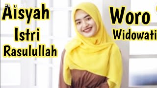 Aisyah Istri Rasulullah - Woro Widowati ( Lirik )