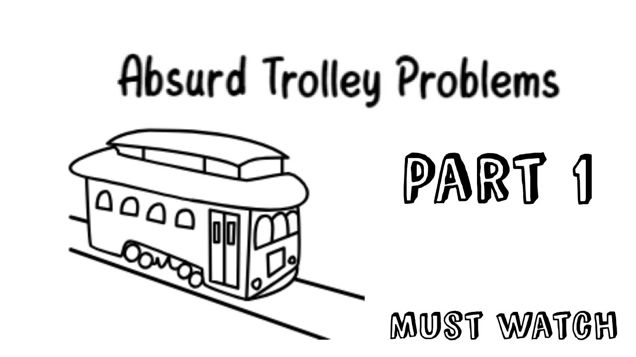 Absurd Trolley Problems Neal Fun YouTube