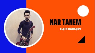 Nar Tanem. Gitara Elçin Dadaşov.rüstəm Quliyev Xatirəsinə.