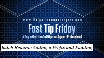 Fast Tip Friday – Batch Rename Adding a Prefix and Padding