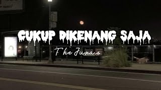 Cukup Dikenang Saja by The Junas Speed up —From Chan M3