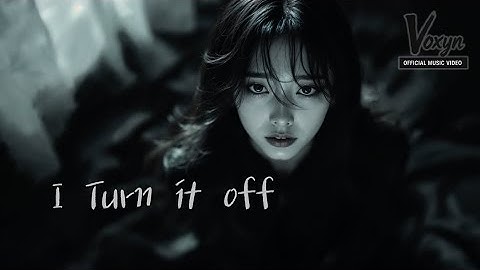 Voxyn - I turn it off (Official Lyrics Video)
