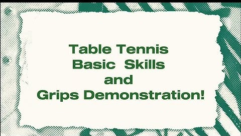 Table Tennis Basic Skills and Grips Demonstration.
