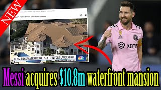 The South Beach Lifestyle Messi Acquires 108M Waterfront Mansion Details Of Home Emerge