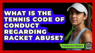 What Is The Tennis Code Of Conduct Regarding Racket Abuse? - The Racket Xpert