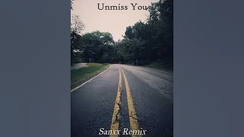 Unmiss You ft. Clara Mae(Sanxx Remix)