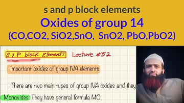 Oxides of group 14 elements, s and p block elements, Lecture # 52, urdu/hindi