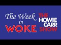 Week in Woke | Howie Carr Show