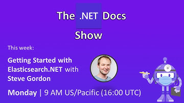 The .NET Docs Show - Getting Started with Elasticsearch.NET