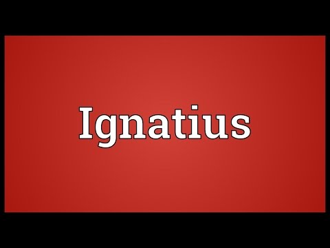 Video: The Meaning Of The Name Ignatius