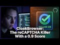 reCAPTCHA trust score hits 0.9! CloakBrowser hands-on test — a few lines of code to make your cr...