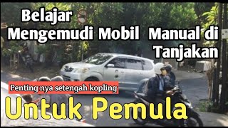 Belajar Mengemudi Mobil Manual di tanjakan ll #ditanjakan