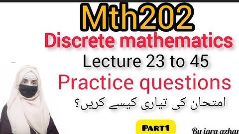 Mth202 Final Term 2023 Practice Questions||#mth201#discretemaths ||with explaination