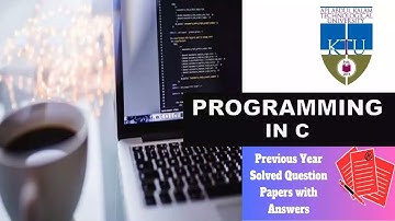 APJ Abdul Kalam Technological University|  B.Tech | Programming in C | Previous Questions & Answers