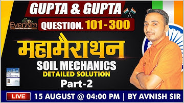 GUPTA AND GUPTA QUES. 101-300| SOIL MECHANICS | MARATHON CLASS PART-2  BY AVNISH SIR | AT - 04:00 PM