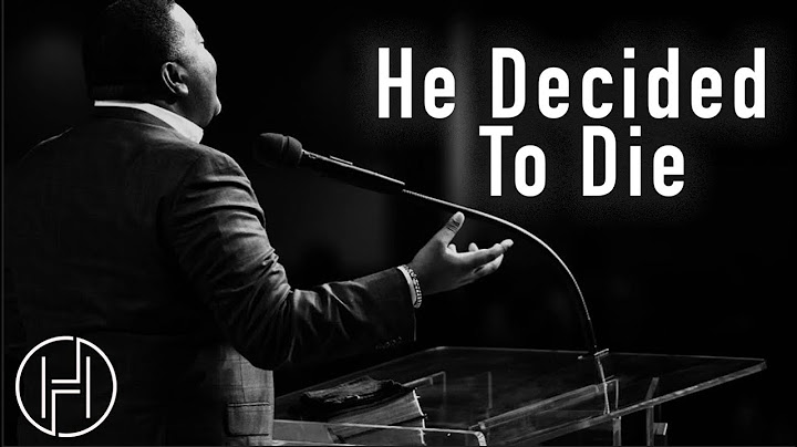 He Decided To Die song by Dr. E. Dewey Smith and the HOH Mass Choir