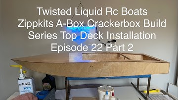 Zippkits A-Box Crackerbox Rc Boat Build Series Top Deck Installation Episode 22 Part 2