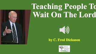 (Audio) Teaching People to Wait on the Lord   Fred Dickason