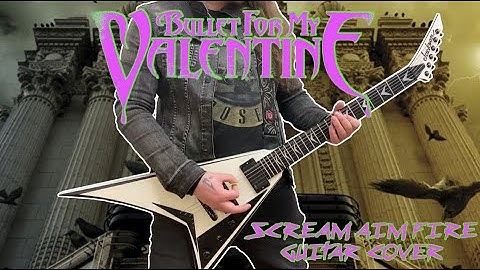 Bullet For My Valentine - Scream Aim Fire (Guitar Cover)