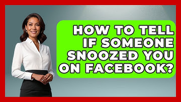 How To Tell If Someone Snoozed You On Facebook? - Everyday-Networking