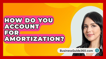 How Do You Account For Amortization? - BusinessGuide360.com