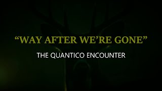 “Way After We're Gone: The Quantico Encounter” | Paranormal Stories