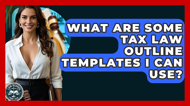 What Are Some Tax Law Outline Templates I Can Use? - Law School Prep Hub