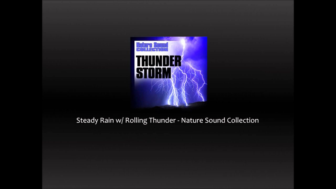 Steady Rain w/ Rolling Thunder - Nature Sound Collection - YouTube