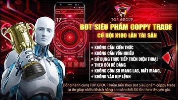 CÁCH ĐĂNG KÍ VÀ SỬ DỤNG BOT COPYTRADE SIÊU LỢI NHUẬN CỦA TOP GROUP