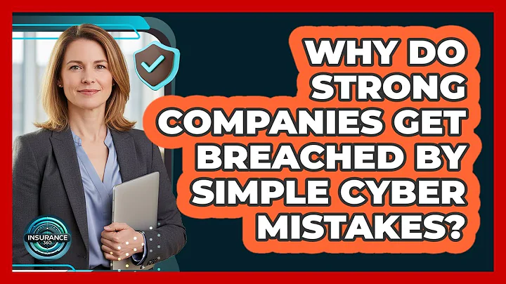 Why Do Strong Companies Get Breached By Simple Cyber Mistakes? - InsuranceGuide360.com