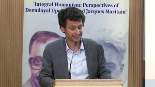Working Session 2 - ‘Integral Humanism: Perspectives of Deendayal Upadhyay and Jacques Maritain’