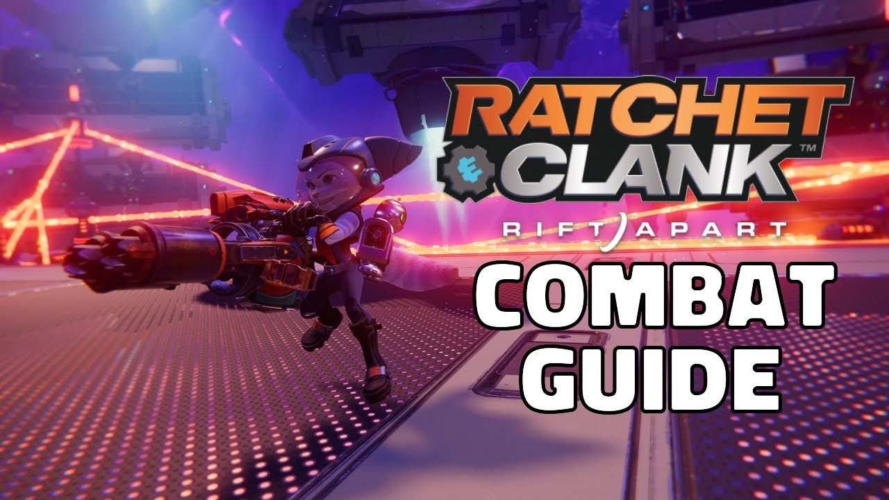 Ratchet & Clank: Rift Apart - The Basics Of Combat Guide