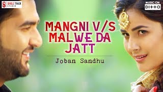 Mangni vs malwe da jatt | joban sandhu ...