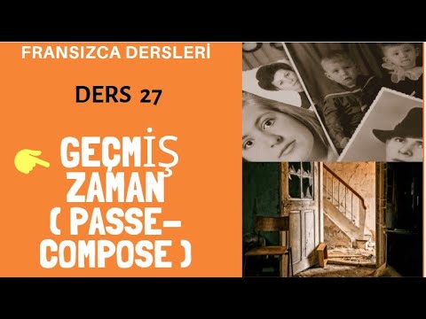 Fransızca Dersleri 27: Le Passé Composé , Geçmiş Zaman | Fransızca Öğreniyorum