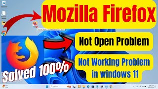 Mozilla Firefox Not Opening In Windows 11 Mozilla Firefox Not Working Problem In Windows 11