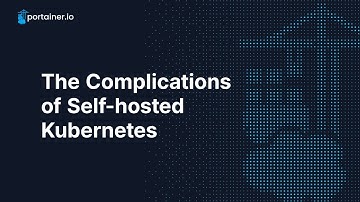 The Complications of Self-hosted Kubernetes