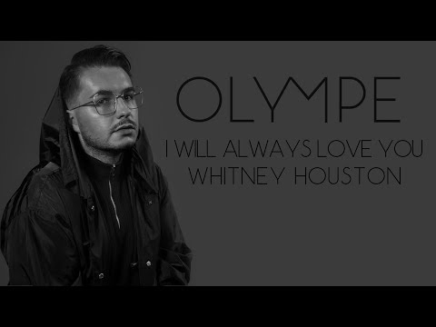 I WILL ALWAYS LOVE YOU - OLYMPE (Tribute to Whitney Houston)